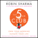 Robin Sharma - The 5 AM Club: Own Your Morning. Elevate Your Life. (Unabridged)