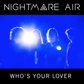 Nightmare Air - Who's Your Lover