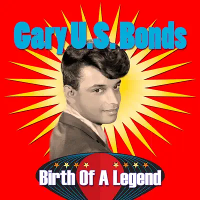 Birth of a Legend - Gary 'U.S.' Bonds Birth of a Legend - Gary 'U.S.' Bonds