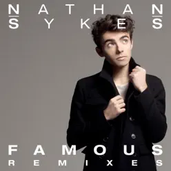 Famous (Remixes) - Single - Nathan Sykes