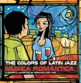 The Colors of Latin Jazz: Música Romántica