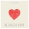 Reckless Love artwork