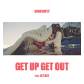 Born Dirty - Get Up Get Out