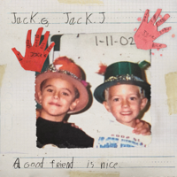 Jack & Jack - A Good Friend Is Nice artwork
