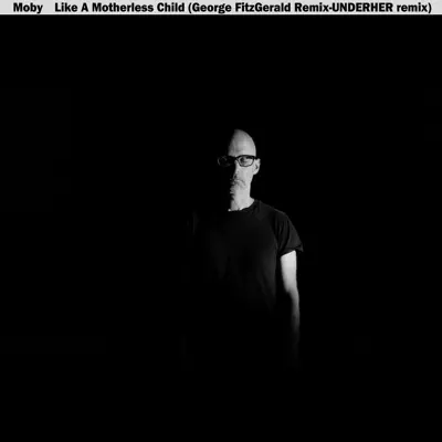 Like a Motherless Child (George FitzGerald & UNDERHER Remixes) - Single - Moby