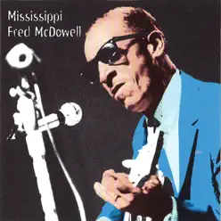 Heritage of the Blues - Mississippi Fred McDowell