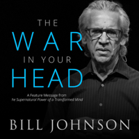 Bill Johnson - The War in Your Head: A Feature Message from The Supernatural Power of a Transformed Mind (Unabridged) artwork