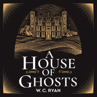 W. C. Ryan - A House of Ghosts (Unabridged) artwork