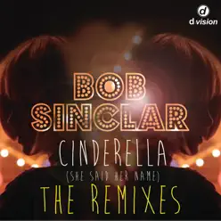 Cinderella (She Said Her Name) [The Remixes] - Bob Sinclar