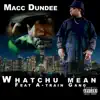 Whatchu Mean - Single album lyrics, reviews, download