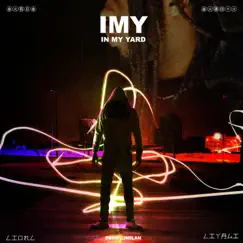 In My Yard (IMY) - Single by Lionl Liyagi album reviews, ratings, credits