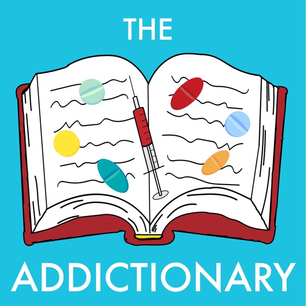 The Addictionary Podcast | Addiction | Recovery | Sobriety | Therapy | Mental Health | Cannabis | Self-Help | Psychology | Sober | Drugs | Alcohol | Harm Reduction | Medication-Assisted Treatment | Substance Abuse | Stigma | Health | Wellness | Holistic Health The Addictionary Podcast | Addiction | Recovery | Sobriety | Therapy | Mental Health | Cannabis | Self-Help | Psychology | Sober | Drugs | Alcohol | Harm Reduction | Medication-Assisted Treatment | Substance Abuse | Stigma | Health | Wellness | Holistic Health