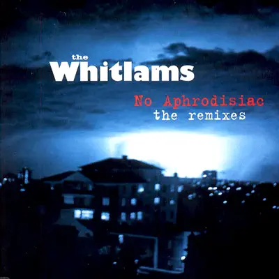 No Aphrodisiac - Whitlams