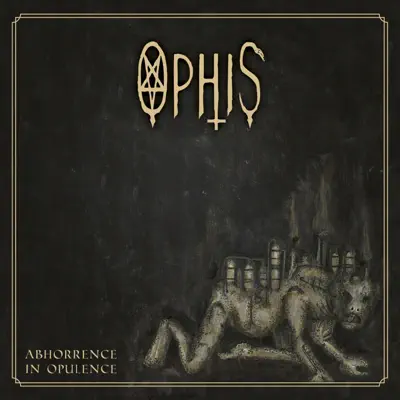 Abhorrence in Opulence - Ophis