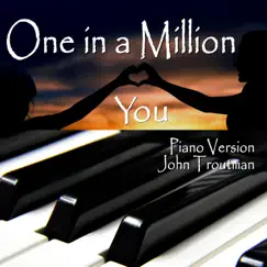 One in a Million You (Piano Version) - Single by John Troutman album reviews, ratings, credits