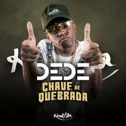 Chave de Quebrada - Single - MC Dede Chave de Quebrada - Single - MC Dede