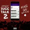 Jugg Talk 2 - Single album lyrics, reviews, download
