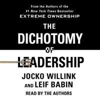 Jocko Willink & Leif Babin - The Dichotomy of Leadership: Balancing the Challenges of Extreme Ownership to Lead and Win (Unabridged) artwork