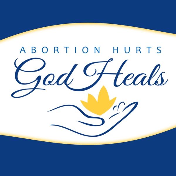 Podcasts – Abortion Hurts God Heals cover