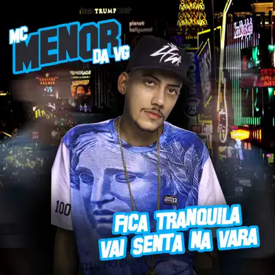 Fica Tranquila Vai Senta Na Vara - Single - MC Menor da VG