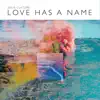 Love Has a Name (Live) album lyrics, reviews, download