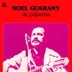 De Pulperias - Noel Guarany