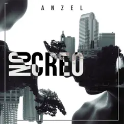 No Creo - Single by Anzel album reviews, ratings, credits