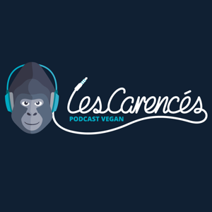 Les Carencés - Podcast Vegan et Antispéciste podcast