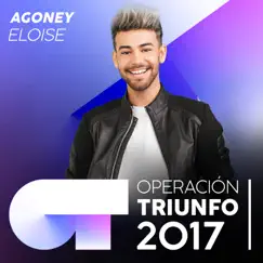 Eloise (Operación Triunfo 2017) - Single by Agoney album reviews, ratings, credits