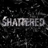 Shattered - Single