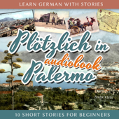 Plötzlich in Palermo (Learn German with Stories 6 - 10 Short Stories for Beginners) - André Klein Cover Art
