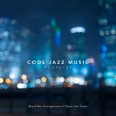 Cool Jazz Music Playlist: Brand New Arrangements of Classic Jazz Tracks artwork