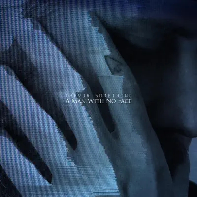 A Man With No Face - Single - Trevor Something