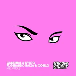 Me Miras (feat. Gerardo Balza & Coello) - Single - Cannibal Me Miras (feat. Gerardo Balza & Coello) - Single - Cannibal