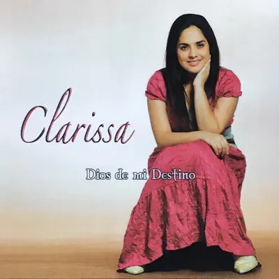 Dios de Mi Destino - Clarissa Serrano