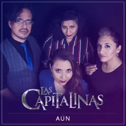 Aún - Single - Las Capitalinas Aún - Single - Las Capitalinas