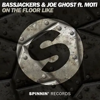 On The Floor Like (feat. MOTi) - Single by Bassjackers & Joe Ghost album reviews, ratings, credits