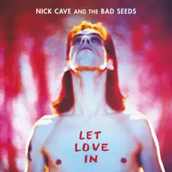 Let Love In (2011 - Remaster) - Nick Cave & The Bad Seeds