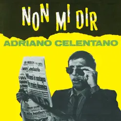 Non Mi Dir - Adriano Celentano