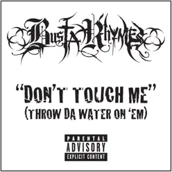 Don't Touch Me (Throw Da Water on 'Em) - Single - Busta Rhymes