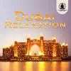 Dubai Relaxation: Arabian Chill Lounge, Oriental Music Nights, Unique Treasure of the Orient album lyrics, reviews, download