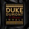 Inhale - Duke Dumont & Ebenezer lyrics