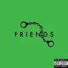 Friends (feat. The WVLIK) - Single album lyrics, reviews, download