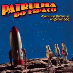 Aventuras Rockeiras do Século XXI - Patrulha Do Espaço