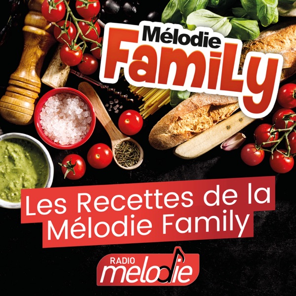 Les Recettes de la Mélodie Family - Le Podcast cover
