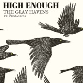 The Gray Havens - High Enough (feat. Propaganda)