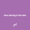 Slow Dancing in the Dark - Yoel lyrics