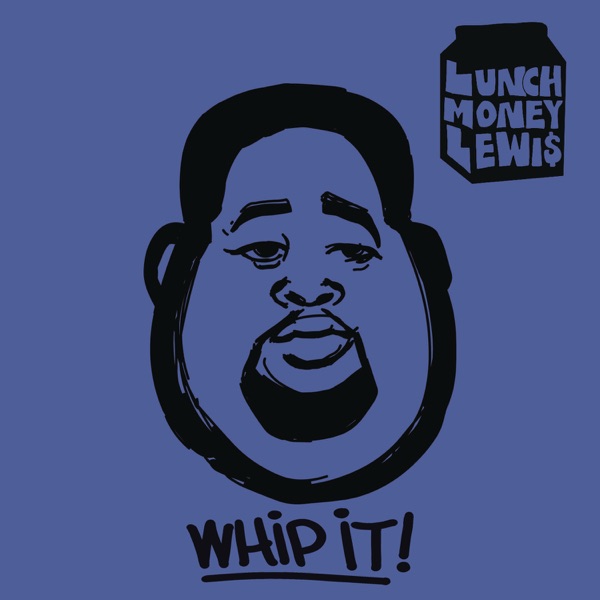 Whip It! (feat. Chloe Angelides) - Single - LunchMoney Lewis