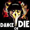 Dance or Die album lyrics, reviews, download