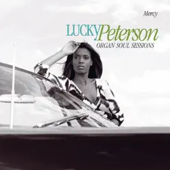 Mercy (Organ Soul Sessions) - Lucky Peterson Mercy (Organ Soul Sessions) - Lucky Peterson